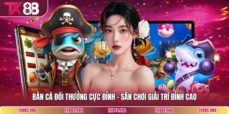 Bắn Cá Đổi Thưởng Cực Đỉnh