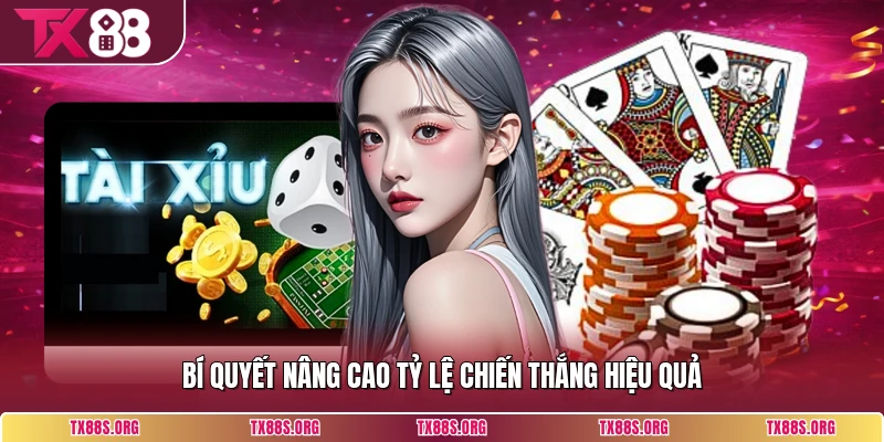 Bí quyết nâng cao tỷ lệ chiến thắng hiệu quả