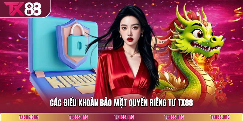 Các điều khoản bảo mật quyền riêng tư TX88