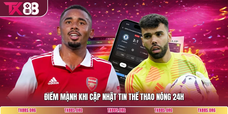 Điểm mạnh khi cập nhật tin thể thao nóng 24h