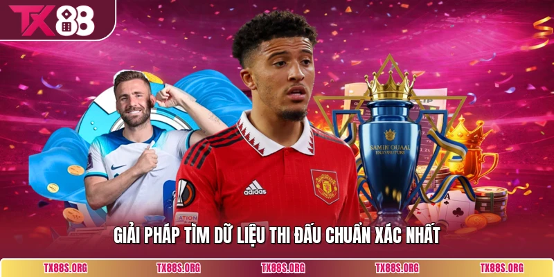 Giải pháp tìm dữ liệu thi đấu chuẩn xác nhất