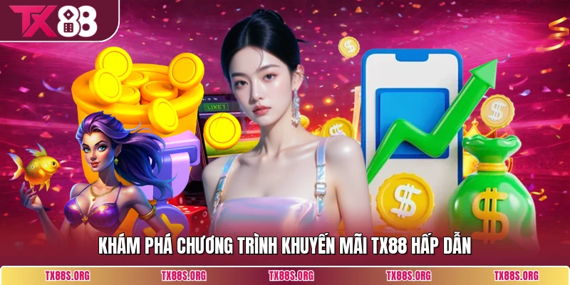 Khám phá chương trình khuyến mãi TX88 hấp dẫn