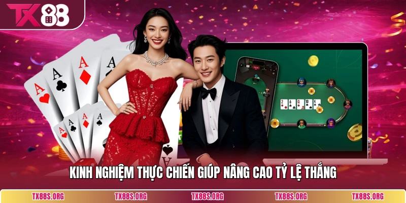 Kinh nghiệm thực chiến giúp nâng cao tỷ lệ thắng