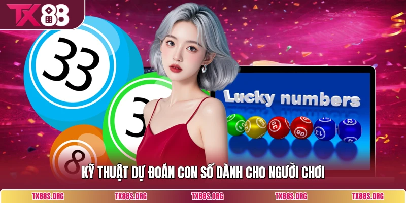 Kỹ thuật dự đoán con số dành cho người chơi