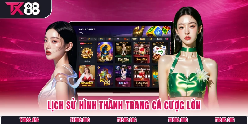 Lịch sử hình thành trang cá cược lớn