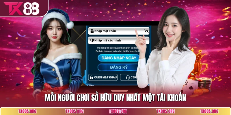 Mỗi người chơi sở hữu duy nhất một tài khoản