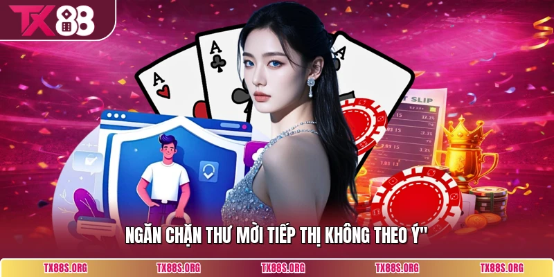 Ngăn chặn thư mời tiếp thị không theo ý