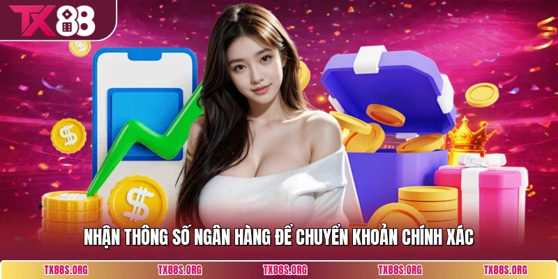 Nhận thông số ngân hàng để chuyển khoản chính xác