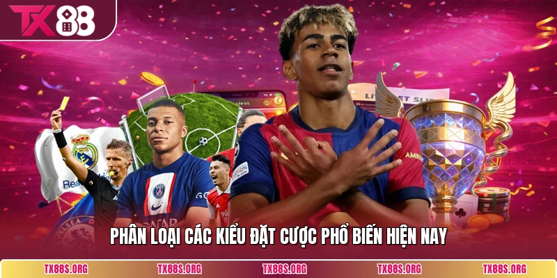 Phân loại các kiểu đặt cược phổ biến hiện nay