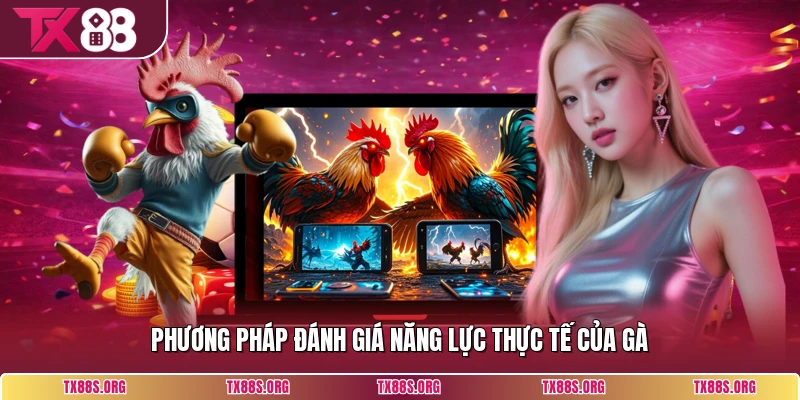 Phương pháp đánh giá năng lực thực tế của gà