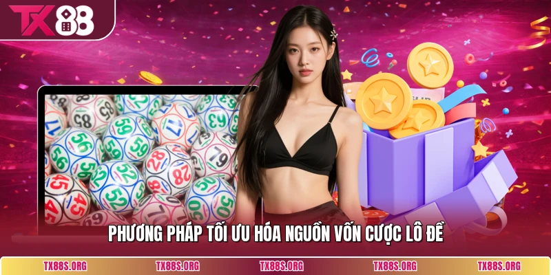 Phương pháp tối ưu hóa nguồn vốn cược lô đề