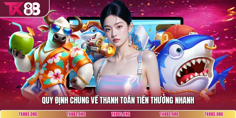 Quy định chung về thanh toán tiền thưởng nhanh