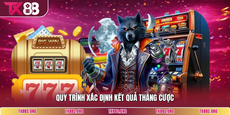 Quy trình xác định kết quả thắng cược