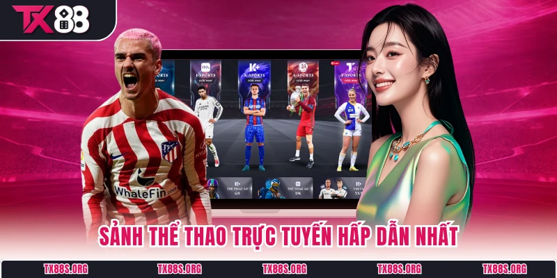 Sảnh thể thao trực tuyến hấp dẫn nhất
