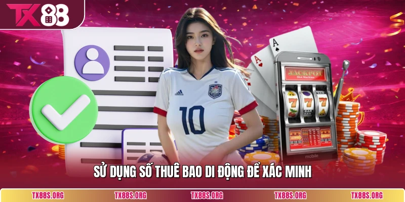 Sử dụng số thuê bao di động để xác minh