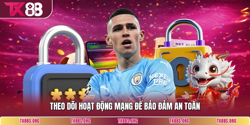 Theo dõi hoạt động mạng để bảo đảm an toàn