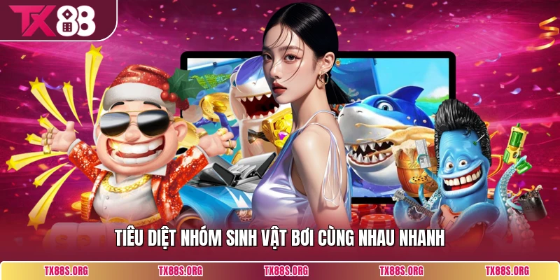 Tiêu diệt nhóm sinh vật bơi cùng nhau nhanh