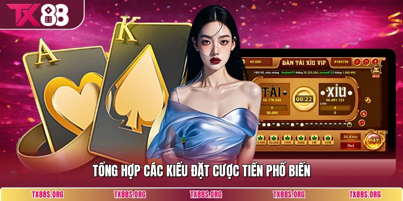 Tổng hợp các kiểu đặt cược tiền phổ biến