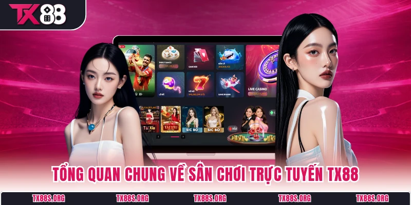 Tổng quan chung về sân chơi trực tuyến TX88